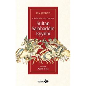 Katibinin Gözünden Sultan Salahaddin Eyyubi - İbn Şeddad