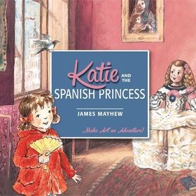Katie and The Spanish Princess - James Mayhew