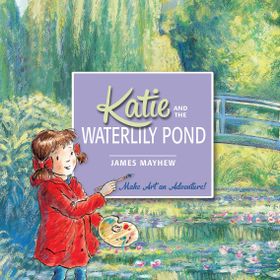Katie and the Waterlily Pond - James Mayhew