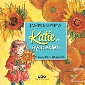 Katie ve Ayçiçekleri - James Mayhew