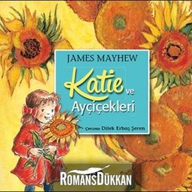 Katie ve Ayçiçekleri - James Mayhew