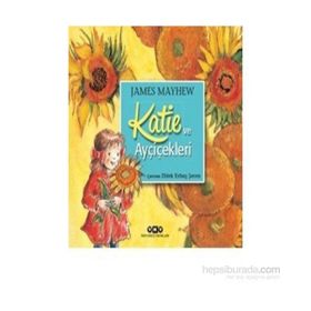 Katie ve Ayçiçekleri - James Mayhew
