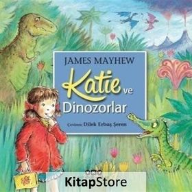 Katie ve Dinozorlar - James Mayhew