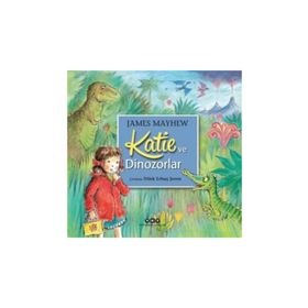 Katie ve Dinozorlar - James Mayhew