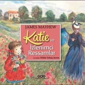 Katie ve İzlemci Ressamlar - James Mayhew