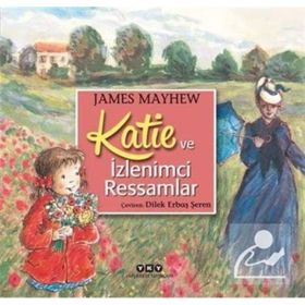 Katie ve İzlemci Ressamlar - James Mayhew