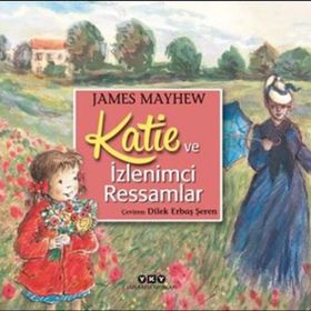 Katie ve İzlenimci Ressamlar - James Mayhew