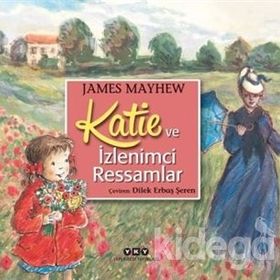 Katie ve İzlenimci Ressamlar - James Mayhew