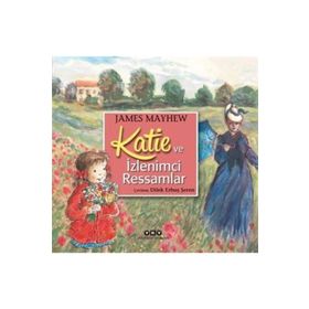Katie ve İzlenimci Ressamlar - James Mayhew
