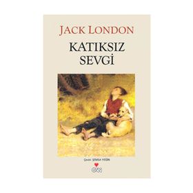 KATIKSIZ SEVGI - JACK LONDON