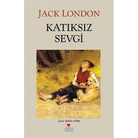 KATIKSIZ SEVGI - JACK LONDON