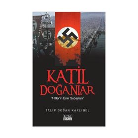 KATIL DOĞANLAR - HITLERIN EMIR SUBAYLARI - TALIP DOĞAN KARLIBEL