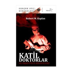 Katil Doktorlar ve Ürkütücü Hikayeleri - Robert M. Kaplan