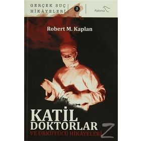 Katil Doktorlar ve Ürkütücü Hikayeleri - Robert M. Kaplan
