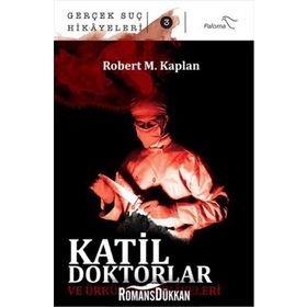 Katil Doktorlar ve Ürkütücü Hikayeleri - Robert M. Kaplan