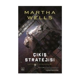 Katilbot Günlükleri 4 Çıkış Stratejisi - Martha Wells