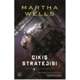 Katilbot Günlükleri 4 Çıkış Stratejisi - Martha Wells