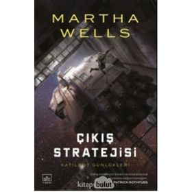 Katilbot Günlükleri 4 Çıkış Stratejisi - Martha Wells