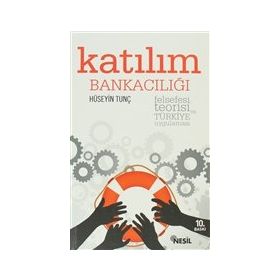 KATILIM BANKACILIĞI FELSEFESI, TEORISI VE TÜRKİYE UYGULAMASI - HÜSEYİN TUNÇ