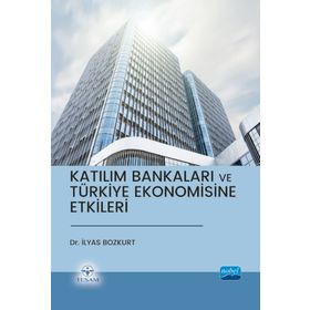 Katılım Bankaları ve Türkiye Ekonomisine Etkileri - İlyas Bozkurt