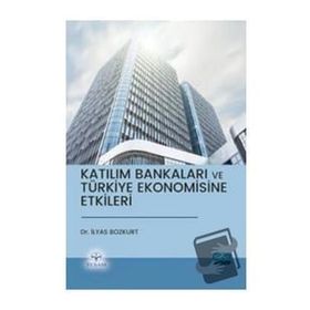 Katılım Bankaları ve Türkiye Ekonomisine Etkileri - İlyas Bozkurt
