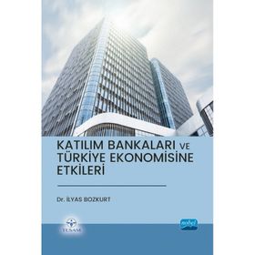 Katılım Bankaları ve Türkiye Ekonomisine Etkileri - İlyas Bozkurt