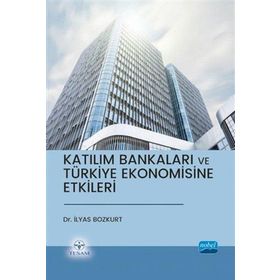 Katılım Bankaları ve Türkiye Ekonomisine Etkileri - İlyas Bozkurt