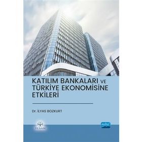 Katılım Bankaları ve Türkiye Ekonomisine Etkileri - İlyas Bozkurt