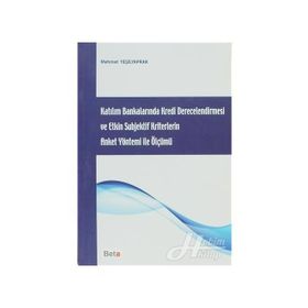 KATILIM BANKALARINDA KREDI DERECELENDIRMESI VE ETKIN SUBJEKTIF KRITERLERIN ANKET YÖNTEMİ ILE ÖLÇÜMÜ - MEHMET YEŞİLYAPRAK