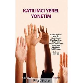 Katılımcı Yerel Yönetim - Nebil İlseven Prof. Dr. İlhan Tekeli Korel Göymen İnan İzci Ulaş Bayraktar Leyla Şen Tayfun Kahraman Turan Dolu İkbal Polat