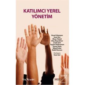 Katılımcı Yerel Yönetim - Nebil İlseven Prof. Dr. İlhan Tekeli Korel Göymen İnan İzci Ulaş Bayraktar Leyla Şen Tayfun Kahraman Turan Dolu İkbal Polat