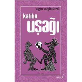 KATILIN UŞAĞI - ALGAN SEZGİNTÜREDİ