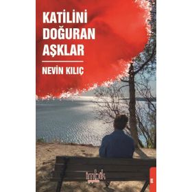 Katilini Doğuran Aşklar - Nevin Kılıç