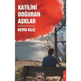 Katilini Doğuran Aşklar - Nevin Kılıç