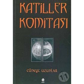 KATILLER KOMITASI - CÜNEYT UZUNLAR