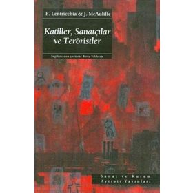 KATILLER, SANATÇILAR VE TERÖRİSTLER - FRANK LENTRICCHIA, JODY MCAULIFFE