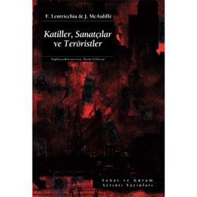 KATILLER, SANATÇILAR VE TERÖRİSTLER - FRANK LENTRICCHIA, JODY MCAULIFFE