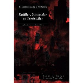 KATILLER, SANATÇILAR VE TERÖRİSTLER - FRANK LENTRICCHIA, JODY MCAULIFFE