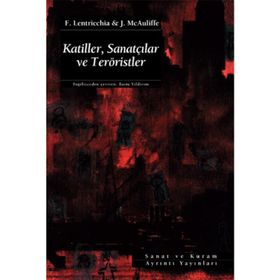 KATILLER, SANATÇILAR VE TERÖRİSTLER - FRANK LENTRICCHIA, JODY MCAULIFFE