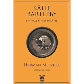 Katip Bartleby - Bir Wall Street Hikayesi - herman merville