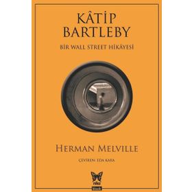 Katip Bartleby - Bir Wall Street Hikayesi - herman merville