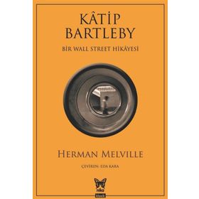 Katip Bartleby - Bir Wall Street Hikayesi - herman merville