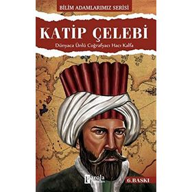 KATIP ÇELEBI DÜNYACA ÜNLÜ COĞRAFYACI HACI KALFA - ALI KUZU