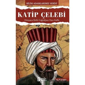 KATIP ÇELEBI DÜNYACA ÜNLÜ COĞRAFYACI HACI KALFA - ALI KUZU