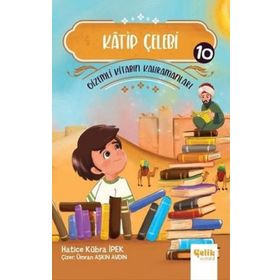 Katip Çelebi - Gizemli Kitabın Kahramanları 10 - Çelik Yayınevi