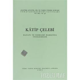 KATIP ÇELEBİ HAYATI VE ESERLERI HAKKINDA İNCELEMELER - KOLEKTIF