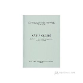 KATIP ÇELEBİ HAYATI VE ESERLERI HAKKINDA İNCELEMELER - KOLEKTIF