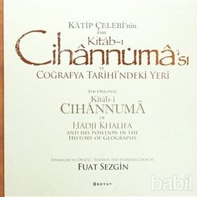 KATIP ÇELEBI'NIN ESAS KITAB-I CIHANNÜMASI VE COĞRAFYA TARIHI'NDEKI YERI - FUAT SEZGIN