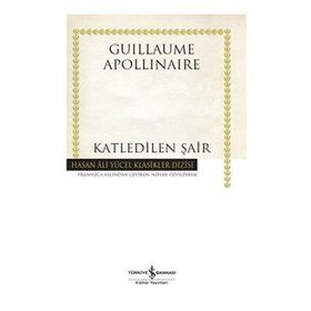 Katledilen Şair - Guillaume Apollinaire