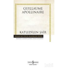 Katledilen Şair - Guillaume Apollinaire